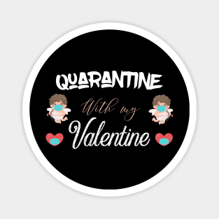 Quarantine with my valentine Magnet